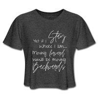 
              Author Poetry Quote - Yet if I stay - White Print - Women's Cropped T-Shirt - deep heather
            